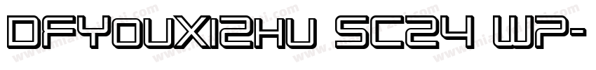 DFYouXiZhu SC24 W7字体转换